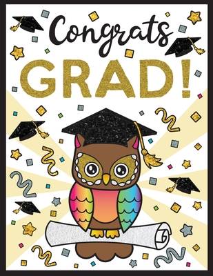 Congrats Grad!: Happy Graduation Coloring Book with Inspirational Quotes, Cute Animals, Tassels, Diploma, Caps and Gowns - A Perfect Gift that is more than a Card! - Spectrum, Nyx