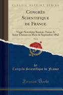 Congres Scientifique de France, Vol. 2: Vingt-Neuvieme Session, Tenue a Saint-Etienne Au Mois de Septembre 1862 (Classic Reprint)