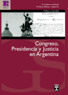 Congreso, Presidencia y Justicia En Argentina