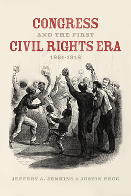 Congress and the First Civil Rights Era, 1861-1918 - Jenkins, Jeffery A