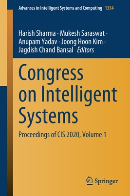 Congress on Intelligent Systems: Proceedings of Cis 2020, Volume 1 - Sharma, Harish (Editor), and Saraswat, Mukesh (Editor), and Yadav, Anupam (Editor)
