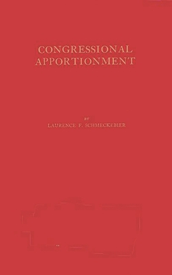 Congressional Apportionment. - Schmeckebier, Laurence Frederick, and Unknown