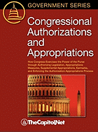 Congressional Authorizations and Appropriations: How Congress Exercises the Power of the Purse Through Authorizing Legislation, Appropriations Measure