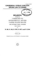 Congressional coverage legislation : applying laws to Congress : hearing before the Committee on Governmental Affairs, United States Senate, One Hundred Third Congress, first session, on S. 29, S. 103, S. 579, S. 2071, and S. 2194, June 29, 1994. - United States. Congress. Senate. Committee on Governmental Affairs