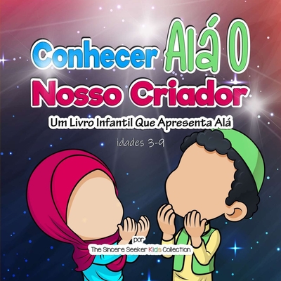 Conhecer Al O Nosso Criador: Um Livro Infantil Que Apresenta Al - The Sincere Seeker Collection