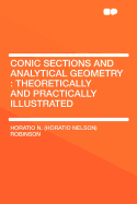 Conic Sections and Analytical Geometry: Theoretically and Practically Illustrated