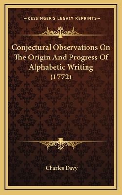 Conjectural Observations on the Origin and Progress of Alphabetic Writing (1772) - Davy, Charles, Reverend