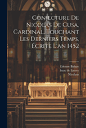 Conjecture De Nicolas De Cusa, Cardinal, Touchant Les Derniers Temps, crite L'an 1452