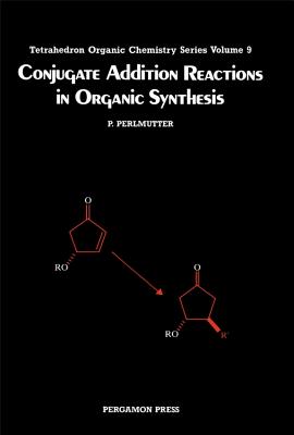 Conjugate Addition Reactions in Organic Synthesis - Perlmutter, P