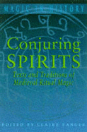 Conjuring Spirits: Texts and Traditions of Late Medieval Ritual Magic