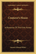 Conjuror's House: A Romance Of The Free Forest