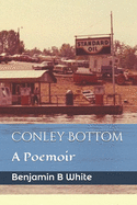 Conley Bottom: A Poemoir