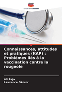 Connaissances, attitudes et pratiques (KAP): Problmes lis  la vaccination contre la rougeole