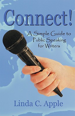 Connect! a Simple Guide to Public Speaking for Writers - Apple, Linda C