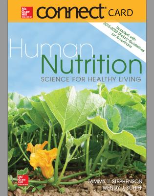 Connect Access Card for Human Nutrition: Science for Healthy Living Updated with 2015-2020 Dietary Guidelines for Americans - Stephenson, Tammy, and Schiff, Wendy