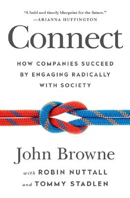 Connect: How Companies Succeed by Engaging Radically with Society - Browne, John, Sir, and Nuttall, Robin, and Stadlen, Tommy