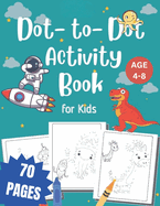 Connect the Dots and Coloring Adventures: 70+ Engaging Challenges - Large Print Dot to Dot activity Book for Kids Ages 4-8-Paperback