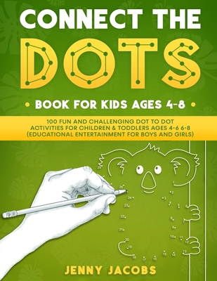 Connect The Dots Book For Kids Ages 4-8: 100 Fun And Challenging Dot To Dot Activities For Children & Toddlers Ages 4-6 6-8 (Educational Entertainment For Boys And Girls) - Books, Kidsville, and Jacobs, Jenny