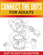 Connect the Dots for Adults: Dot to Dot Fun Edition