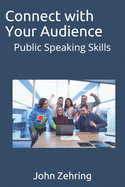 Connect with Your Audience: Public Speaking Skills
