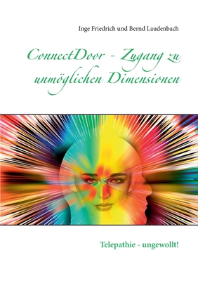 ConnectDoor - Zugang zu unmglichen Dimensionen: Telepathie - ungewollt! - Friedrich, Inge, and Laudenbach, Bernd