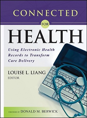 Connected for Health: Transforming Care Delivery at Kaiser Permanente - Liang, Louise L (Editor), and Berwick, Donald M, M.D. (Foreword by)