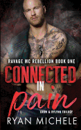 Connected in Pain (Ravage MC Rebellion Series Book One): (crow & Rylynn Trilogy)