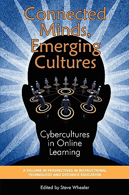 Connected Minds, Emerging Cultures: Cybercultures in Online Learning (PB) - Wheeler, Steve (Editor)