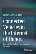 Connected Vehicles in the Internet of Things: Concepts, Technologies and Frameworks for the IoV
