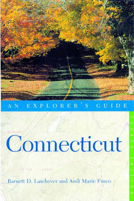 Connecticut: An Explorer's Guide - Laschever, Barnett D, and Fusco, Andi Marie, and Grant, Kimberly (Photographer)