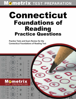 Connecticut Foundations of Reading Practice Questions: Practice Tests and Exam Review for the Connecticut Foundations of Reading Test - Mometrix Connecticut Teacher Certification Test Team (Editor)