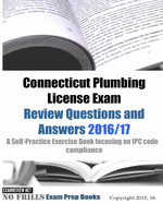 Connecticut Plumbing License Exam Review Questions and Answers 2016/17: A Self-Practice Exercise Book focusing on IPC code compliance