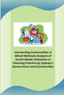 Connecting Communities: A Mixed-Methods Analysis of Social Media Utilization in Planning Practice by Sydney's Government and Communities