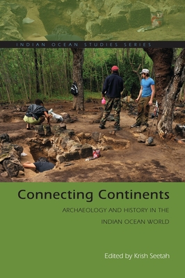 Connecting Continents: Archaeology and History in the Indian Ocean World - Seetah, Krish (Editor)