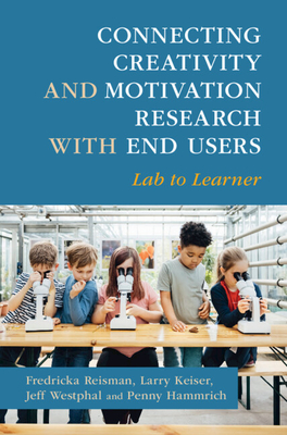 Connecting Creativity and Motivation Research with End Users - Reisman, Fredricka, and Keiser, Larry, and Westphal, Jeff