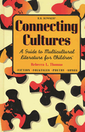 Connecting Cultures: A Guide to Multicultural Literature for Children