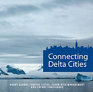 Connecting Delta Cities: Coastal Cities, Flood Risk Management and Adaptation to Climate Change - Aerts, Jeroen, and Major, David C, and Bowman, Malcolm J