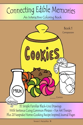 Connecting Edible Memories - Book 1 Companion: Interactive Coloring and Activity Book For People With Dementia, Alzheimer's, Stroke, Brain Injury and Other Cognitive Conditions. 35 Simple BLACK-LINE Drawings With Sentence Cuing Common Phrases. - MacLachlan, Bonnie S