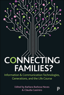 Connecting Families?: Information & Communication Technologies, Generations, and the Life Course