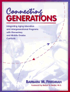 Connecting Generations: Integrating Aging Education and Intergenerational Programs with Elementary and Middle Grades Curricula
