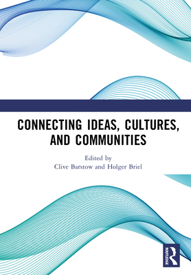 Connecting Ideas, Cultures, and Communities: Proceedings of the Second International Symposium on Humanities and Social Sciences (ISHSS, 2024), Macau, China, August 16th-18th, 2024 - Barstow, Clive (Editor), and Briel, Holger (Editor)