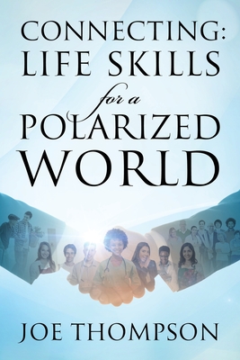 Connecting: Life Skills for a Polarized World - Thompson, Joe