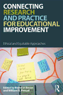 Connecting Research and Practice for Educational Improvement: Ethical and Equitable Approaches