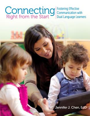 Connecting Right from the Start: Fostering Effective Communication with Dual Language Learners - Chen, Jennifer J, Edd