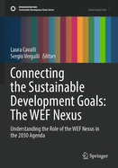 Connecting the Sustainable Development Goals: The WEF Nexus: Understanding the Role of the WEF Nexus in the 2030 Agenda