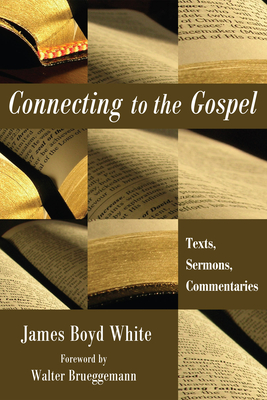 Connecting to the Gospel - White, James Boyd, and Brueggemann, Walter (Foreword by)