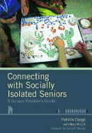 Connecting with Socially Isolated Seniors: A Service Provider's Guide