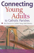 Connecting Young Adults to Catholic Parishes - Us Conference of Catholic Bishops