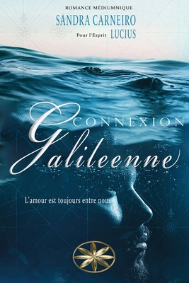 Connexion Galileenne: L'amour est toujours entre nous - Carneiro, Sandra, and Lucius, Pour L'Esprit