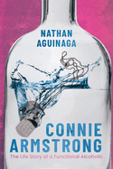 Connie Armstrong: The Life Story of a Functional Alcoholic